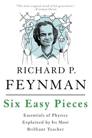 Six Easy Pieces: Essentials of Physics Explained by Its Most Brilliant Teacher cover