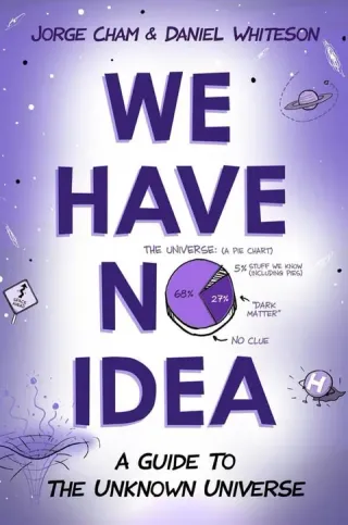 We Have No Idea: A Guide to the Unknown Universe cover
