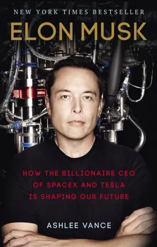 Elon Musk: Tesla, SpaceX, and the Quest for a Fantastic Future cover