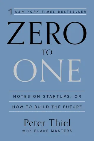 Zero to One: Notes on Startups, or How to Build the Future cover