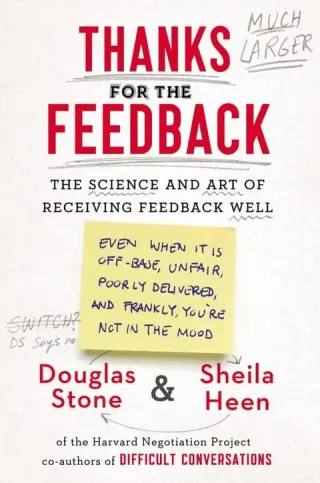 Thanks for the Feedback: The Science and Art of Receiving Feedback Well cover