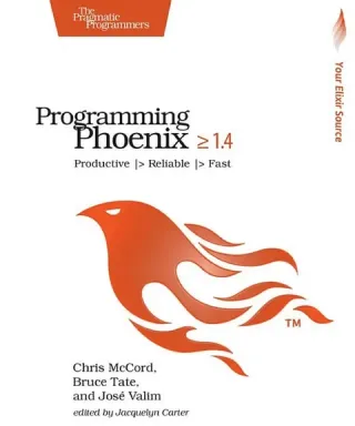Programming Phoenix: Productive |> Reliable |> Fast cover