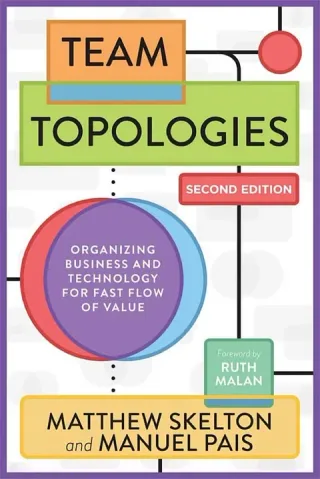 Team Topologies: Organizing Business and Technology Teams for Fast Flow cover
